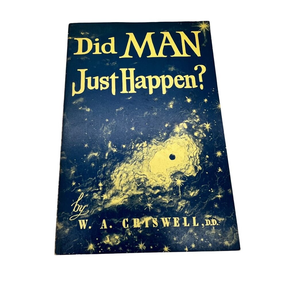 Did Man Just Happen? 1966 Book W.A. Criswell 4th Printing Zondervan Publishing